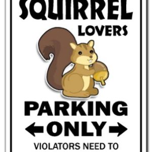 SQUIRREL LOVERS Parking Sign hunter rodent park animal | Indoor/Outdoor | 14" Tall Plastic Sign